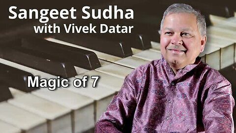 Sangeet Sudha - Magic of 7 Presented by Vivek Datar