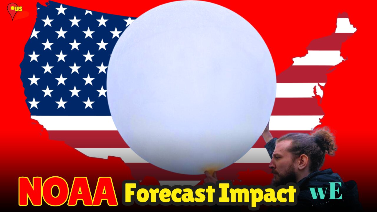 NOAA Job Cuts Reduce Weather Balloon Launches, Impacting Forecast Accuracy - WorldEye