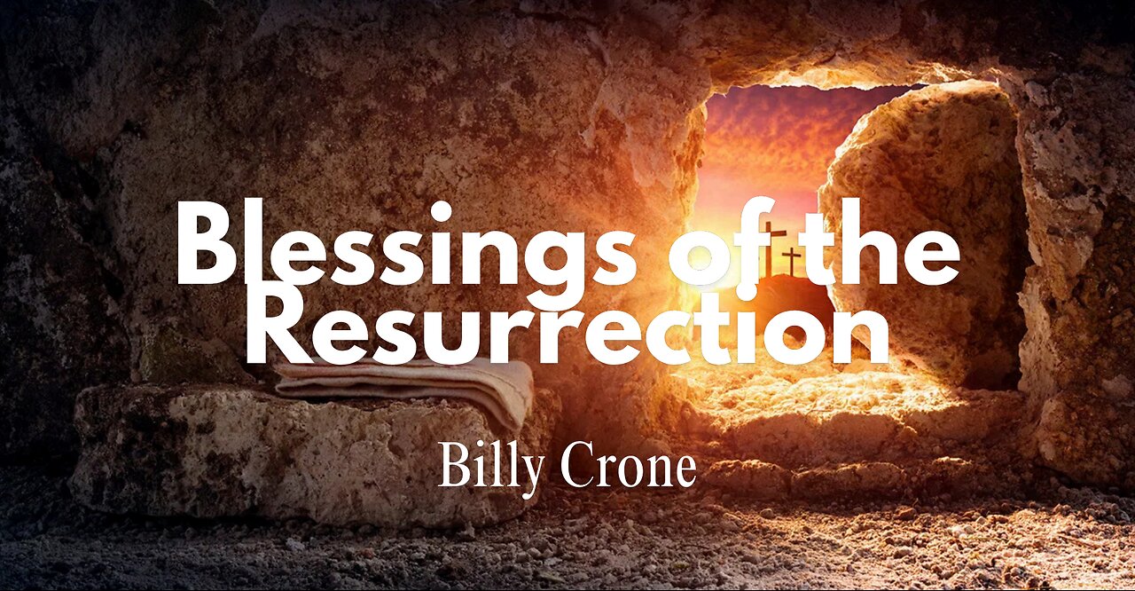 The Blessings of the Resurrection - Billy Crone