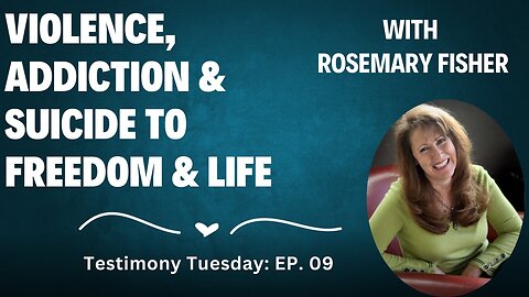 Violence Addiction & Suicide To Freedom & Life | Rosemary Fisher Testimony Tuesday EP9