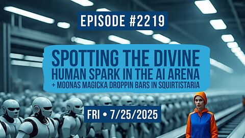 Owen Benjamin | #2219 Spotting The Divine Human Spark In The AI Arena + Moonas Magicka Droppin Bars In Squirtistaria