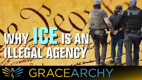 EP134: Why ICE is an Illegal Agency - Gracearchy with Jim Babka