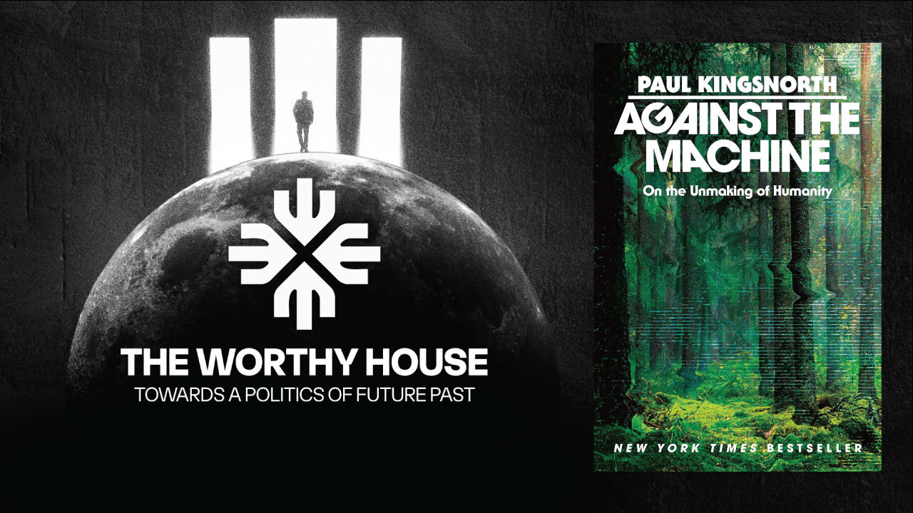 Against the Machine: On the Unmaking of Humanity (Paul Kingsnorth)