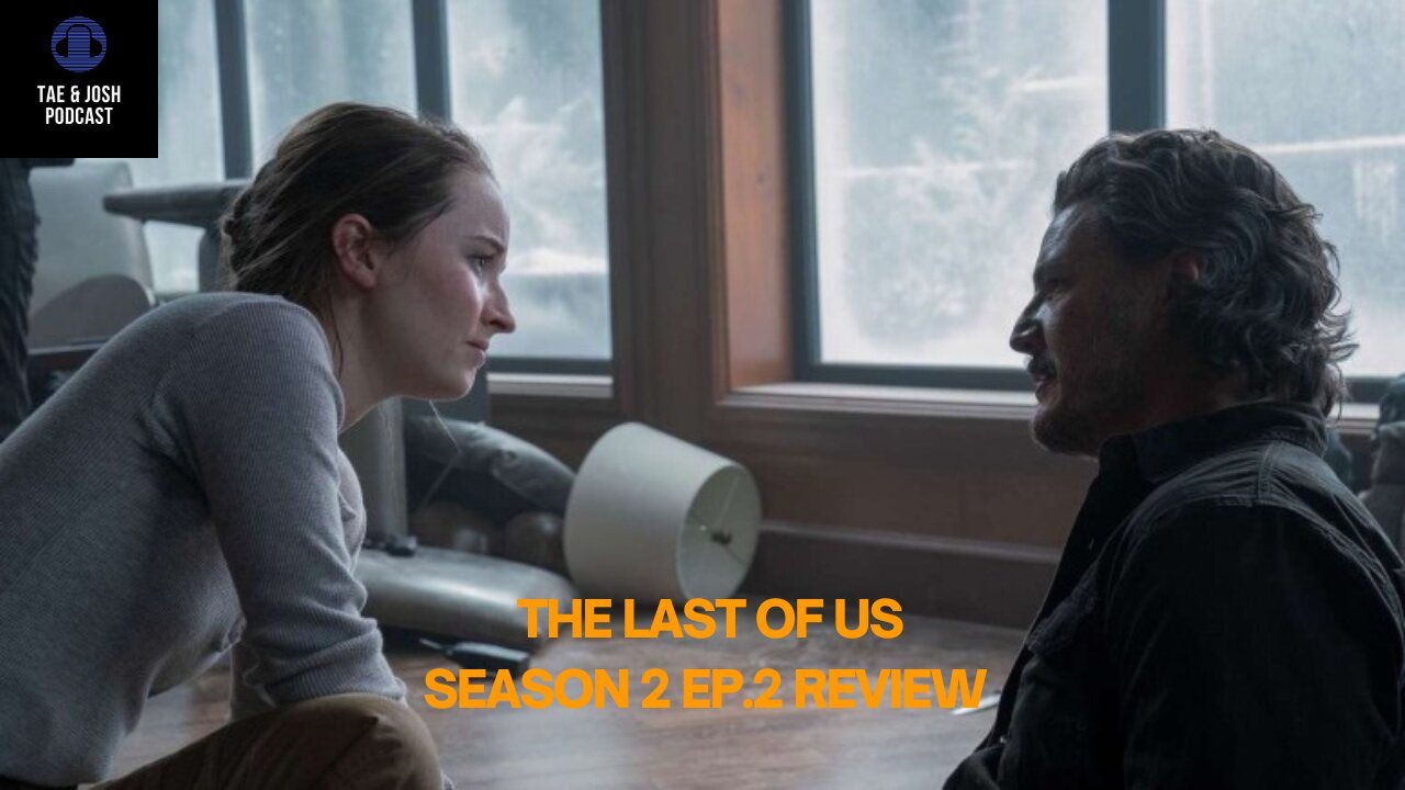 The Last of US: Season 2 Episode 2 Review