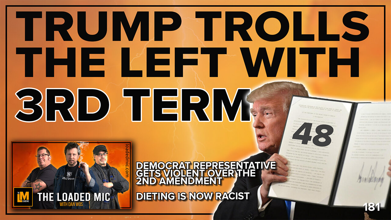 TRUMP TROLLS THE LEFT WITH 3RD TERM | The Loaded Mic | EP181