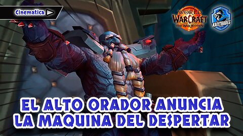 09 WOW 🛡️ The War Within - CINEMATICA Alto orador Eirich anuncia La Maquina del Despertar