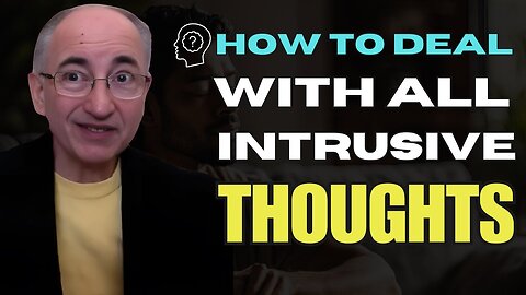 How To Deal With All Intrusive Thoughts