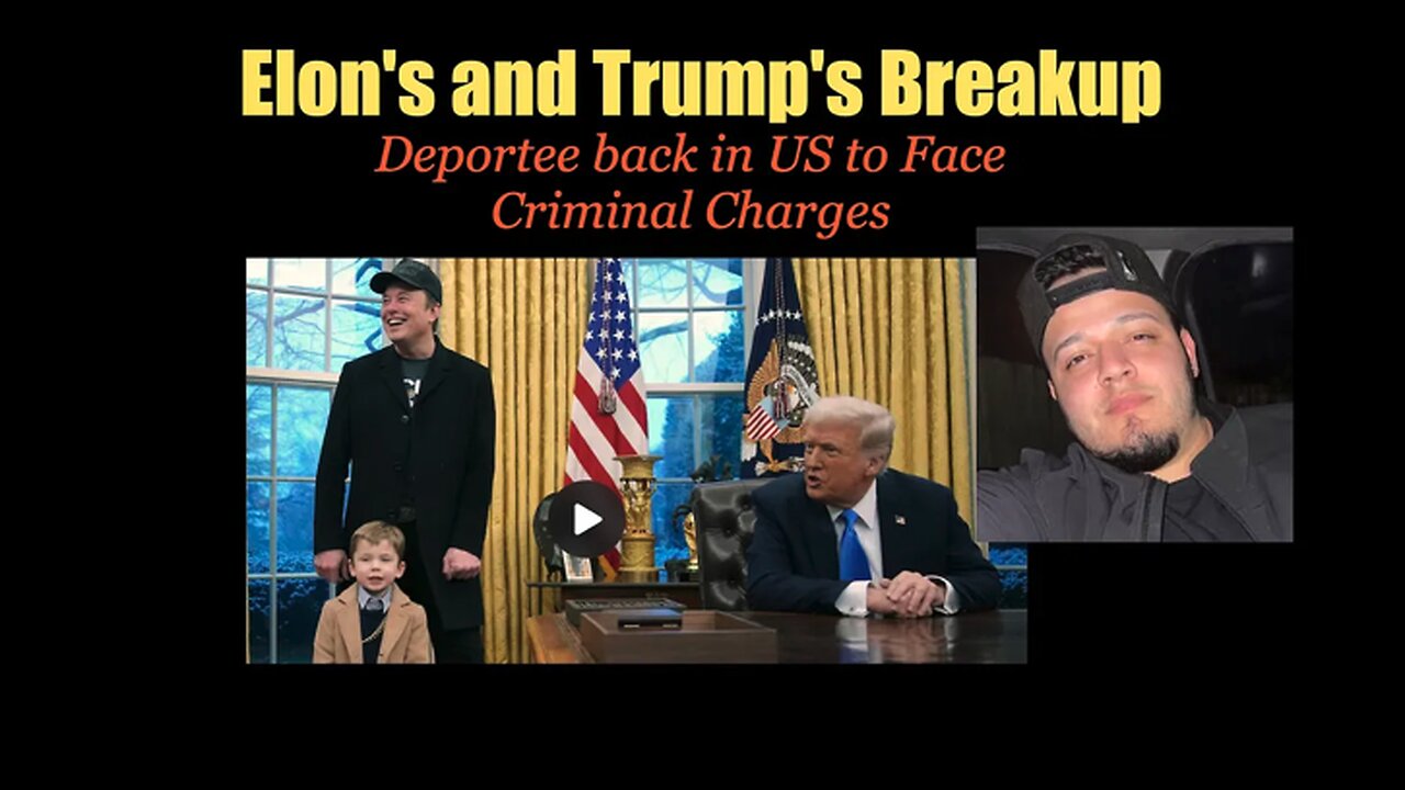 The Elon-Trump Breakup, BBB & Alien deported Back to US