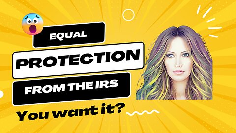 Equal Protection From The IRS