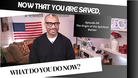 TDCM Dev. Series: Now that you are saved, what do you do now? | Pt 24 Origin of the Spiritual Battle