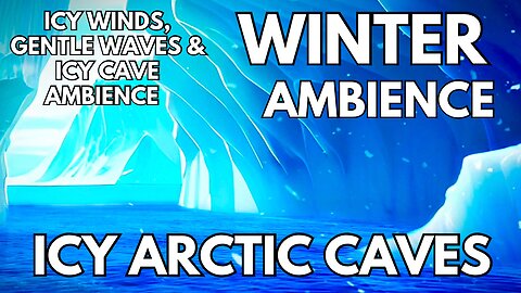 🧊 Icy Arctic Caves Ambience | Icy Winds, Gentle Waves & Icy Caves | Relaxing Winter 4K ASMR