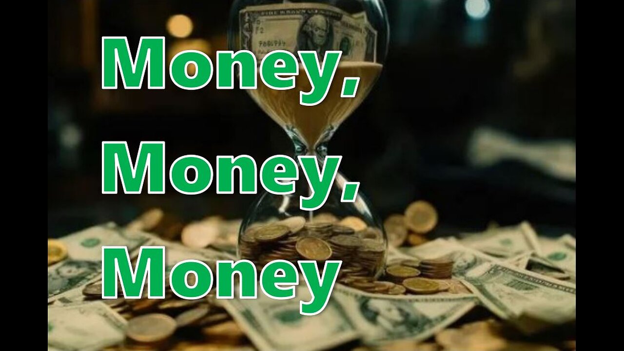 Money, Money, Money.
