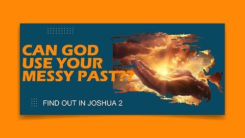 Can God Use Your Messy Past?