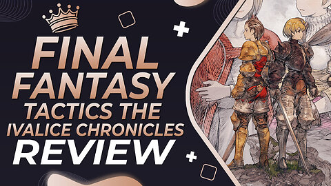 Final Fantasy Tactics Ivalice Chronicles Review (PC)