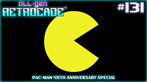 All-Gen Retrocade 131: PAC-MAN 45TH ANNIVERSARY SPECIAL