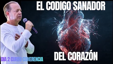 EL CODIGO SECRETO DE LA SANACION JOE DISPENZA DIA 2 COHERENCIA CARDIACA