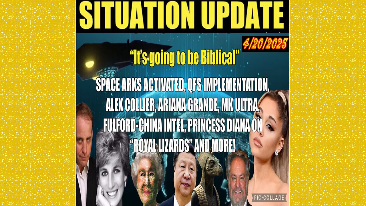SITUATION UPDATE 4/20/25 - Space Arks Activated, QFS, Alex Collier, MK Ultra, Fulford-China, Royal Lizards