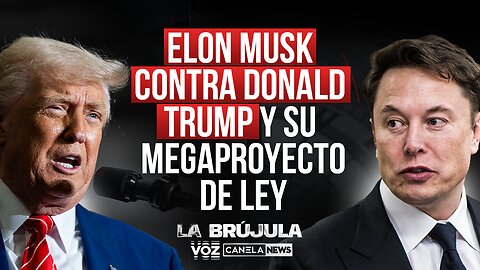 Elon Musk contra Donald Trump y su Mega Proyecto de ley - Episodio 57