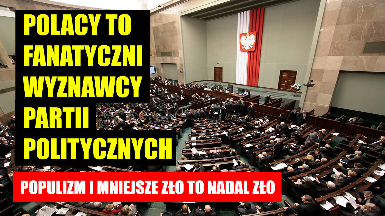Polacy to fanatyczni wyznawcy partii politycznych - to chore