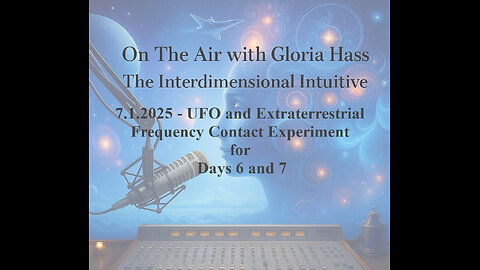 7.1.2025 - UFO and Extraterrestrial Frequency Contact Experiment for Days 6 and 7