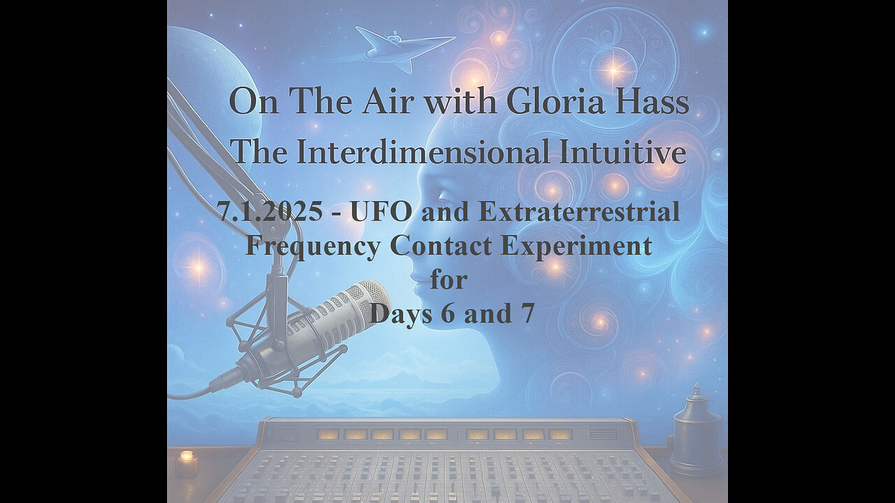 7.1.2025 - UFO and Extraterrestrial Frequency Contact Experiment for Days 6 and 7