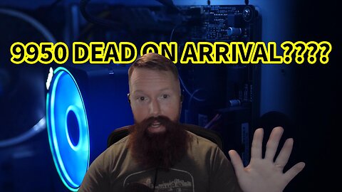 DEAD ON ARRIVAL 9950???