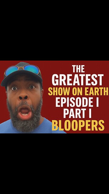 Welcome to The Greatest Show On Earth - Episode I: Part I BLOOPERS on FIRST TAKE!!!