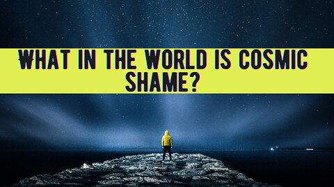 Hypnosis Story: What is cosmic shame and how might it make you feel disconnected from God?