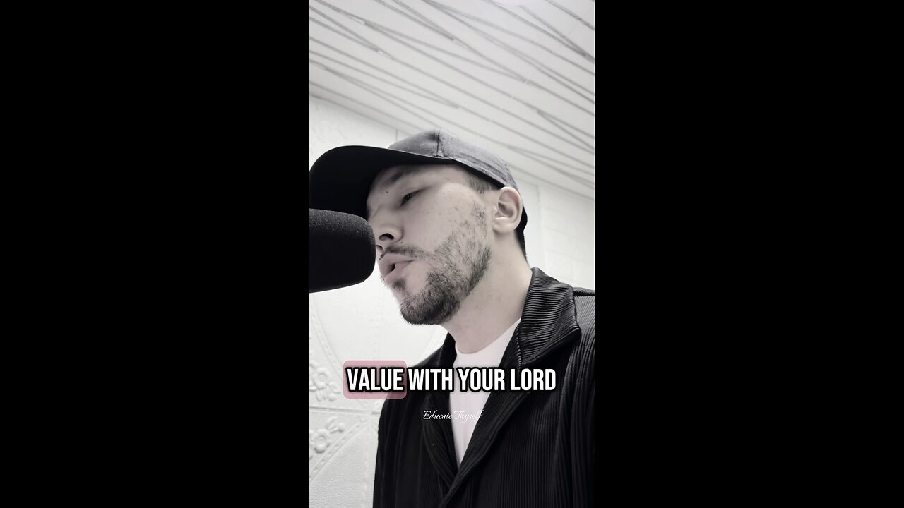 “If you want to know your VALUE with your Lord”