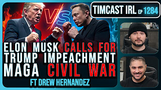 MAGA CIVIL WAR: Elon Says IMPEACH TRUMP, Trump Says CUT Elon Contracts | Timcast IRL