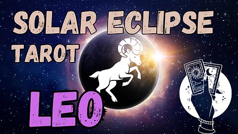 Leo ♌️ - Solar Eclipse in Aries Tarot Reading #leo #tarotary #tarot #solareclipse