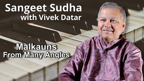 Sangeet Sudha - Malkauns From Many Angles Presented by Vivek Datar
