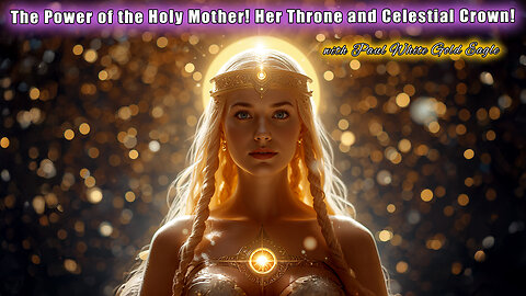 Power of the Holy Mother 🕉 Her Throne and Celestial Crown 🕉 We are at the Fore of Monumental Change