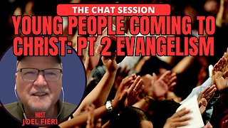 YOUNG PEOPLE COMING TO CHRIST: PT 2 EVANGELISM | CHRISTIAN PERSPECTIVE