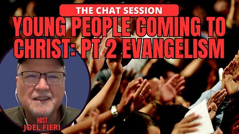 YOUNG PEOPLE COMING TO CHRIST: PT 2 EVANGELISM | CHRISTIAN PERSPECTIVE