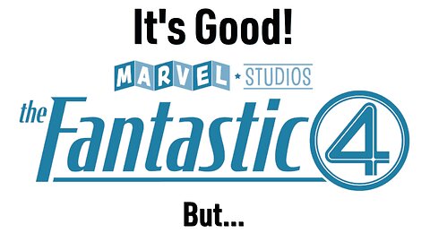 Fantastic Four Is Good, But... (Some Spoilers)