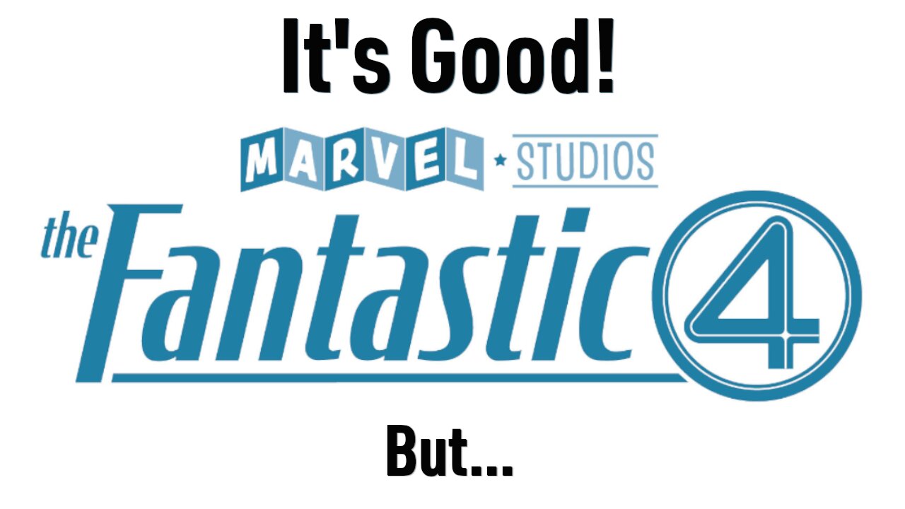 Fantastic Four Is Good, But... (Some Spoilers)