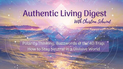 Polarity Thinking, Buzzwords & the 4D Trap: How to Stay Neutral in a Divisive World