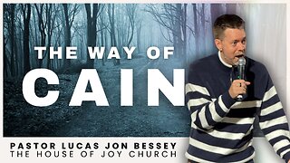 The Way of Cain | Pastor Lucas Jon Bessey