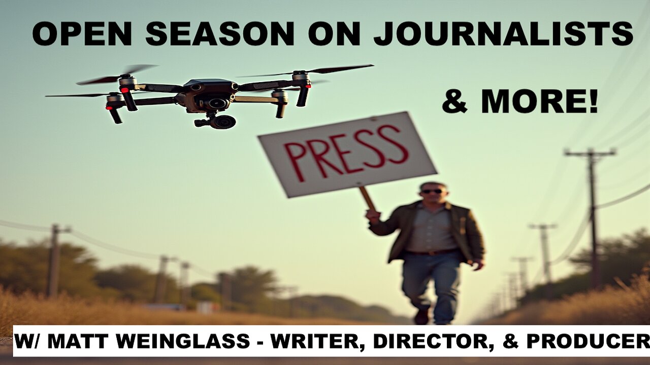 ISRAEL/UKRAINE ATTACK JOURNALISTS - NBA PAINS - W/ MATT WEINGLASS - WRITER, DIRECTOR, & PRODUCER