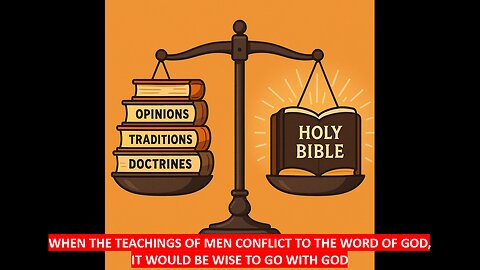 WHEN THE TEACINGS OF MEN CONFLICT TO THE WORD OF GOD