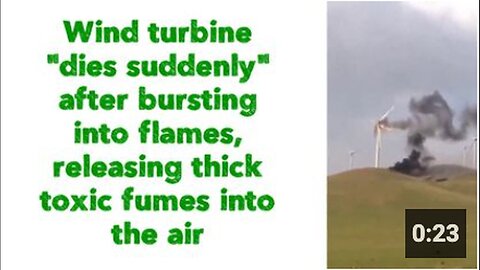 "Wind Turbine Bursts into Flames, Releasing Toxic Fumes into Air"