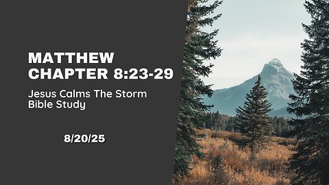 Bible Study: Jesus Calms The Storm - 08/20/25