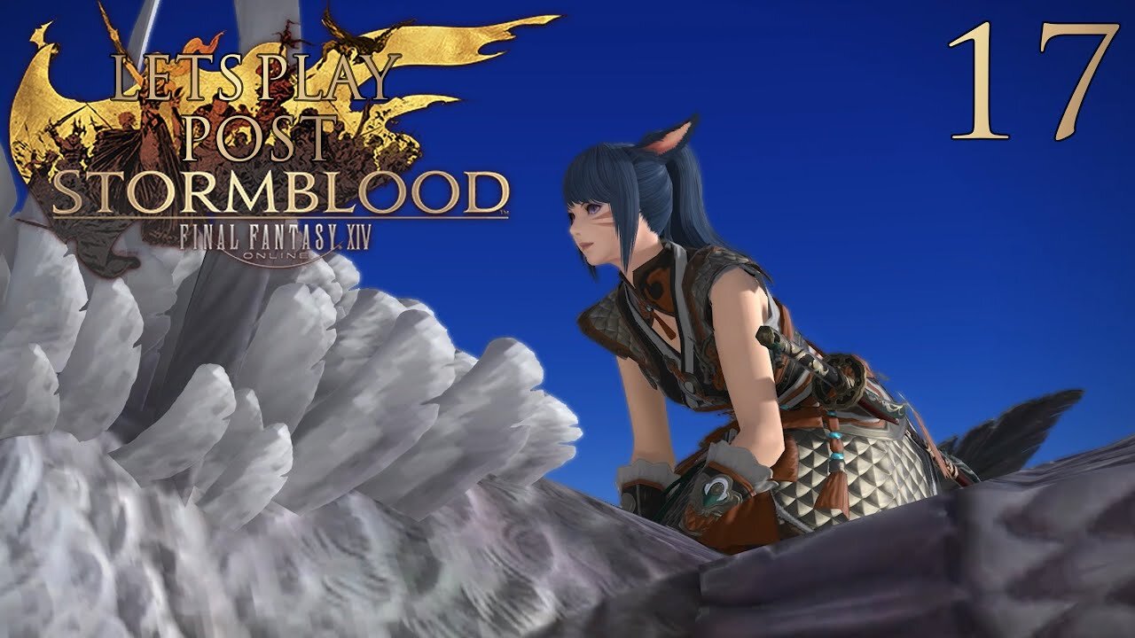 Let's Play Final Fantasy XIV POST STORMBLOOD Ep 17