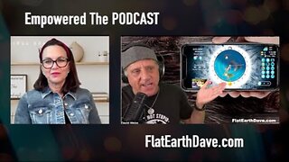 [Flat Earth Dave Interviews 2] Empowered The PODCAST w Flat Earth Dave [Oct 21, 2024]
