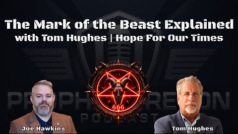The Mark of the Beast Explained w/ Tom Hughes