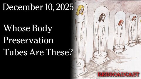 Dec 10, 2025 - Whose Body Preservation Tubes Are These? | Linda Moulton Howe