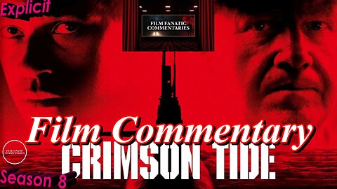 Crimson Tide (1995) - Film Fanatic Commentary - Season 8