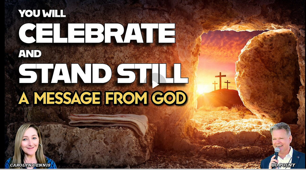 You will CELEBRATE and STAND STILL! A Message from GOD! Carolyn Dennis, Bo Polny