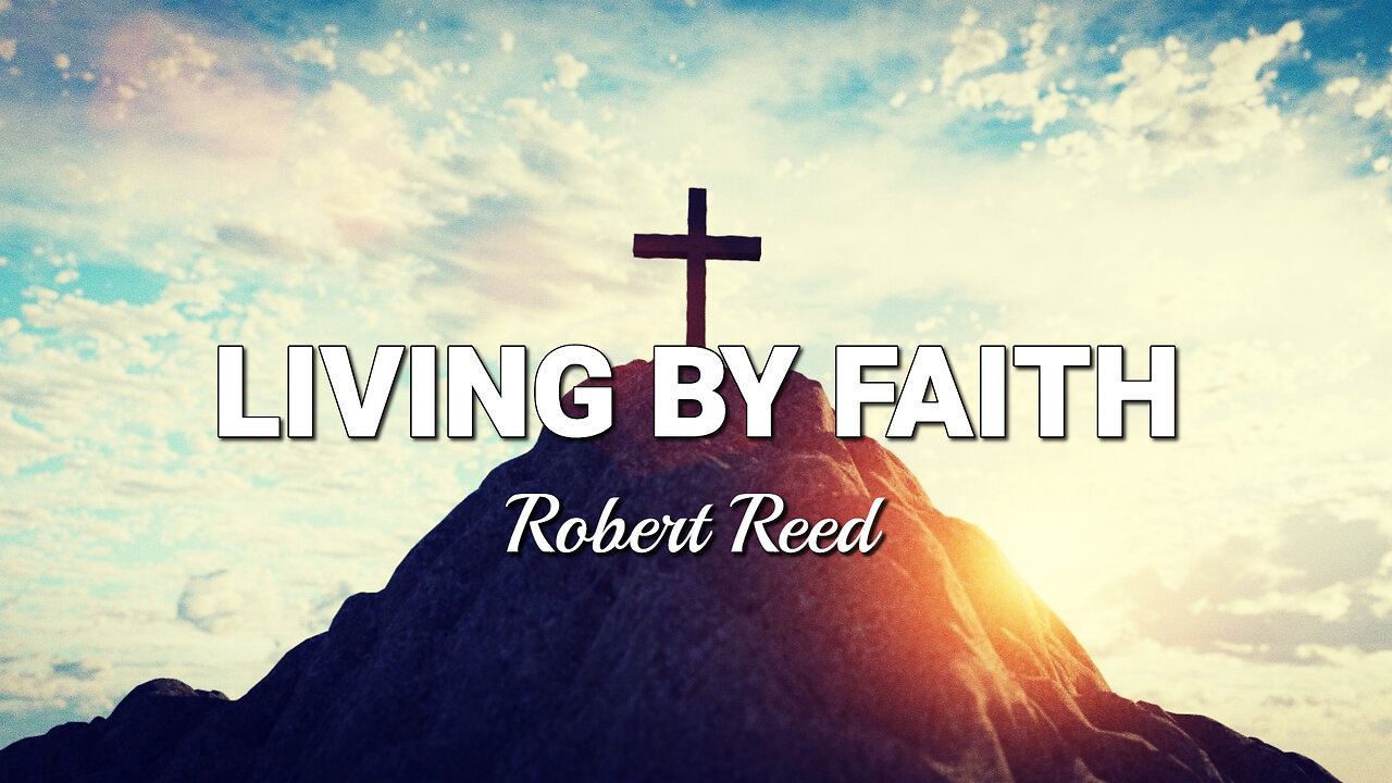 Robert Reed - Living by Faith